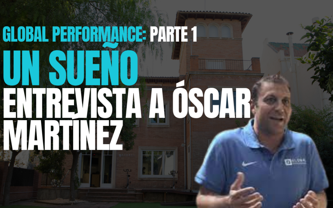 Global Performance: Un sueño. Entrevista a Oscar Martínez